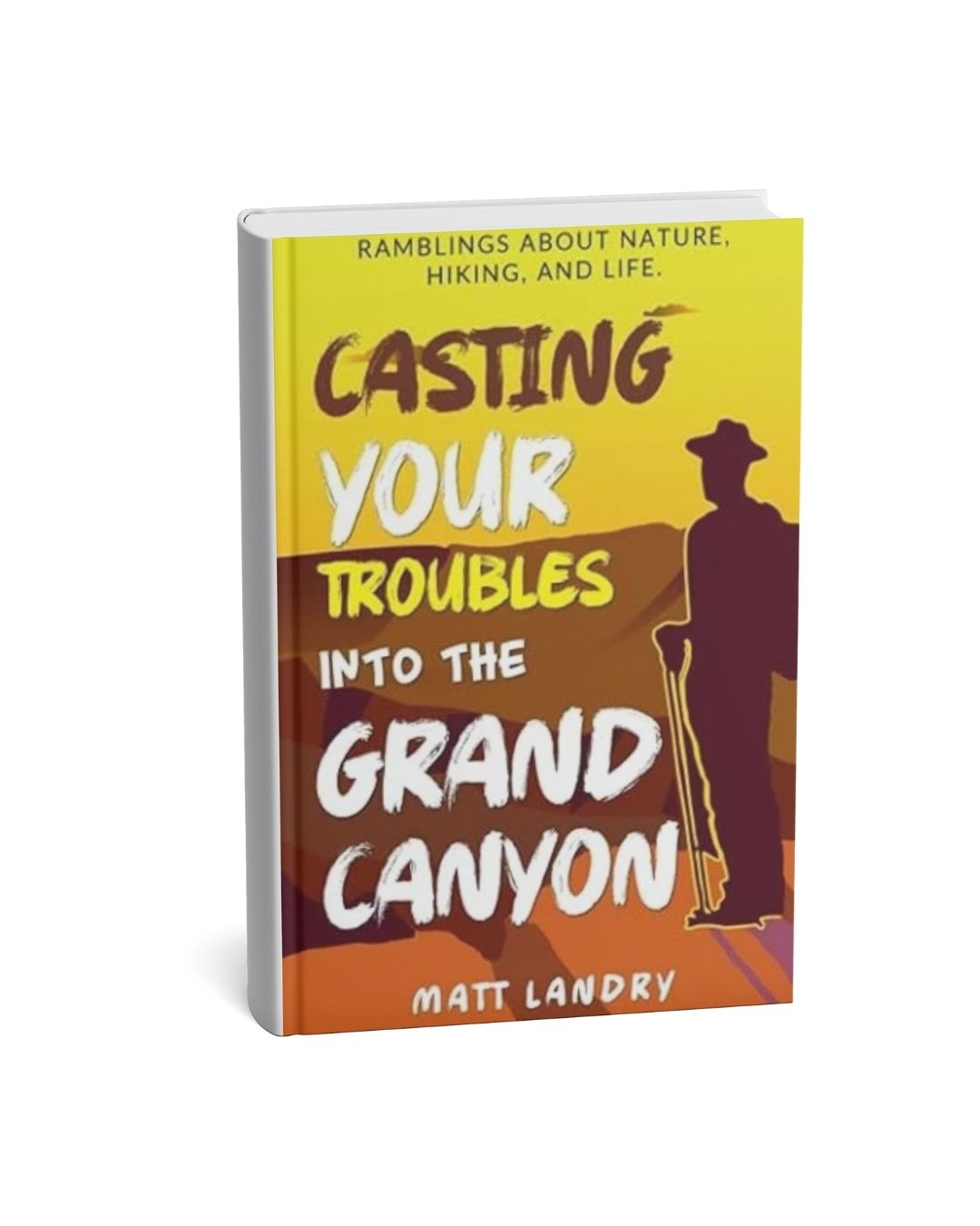 Casting Your Troubles into the Grand Canyon - Paperback Book