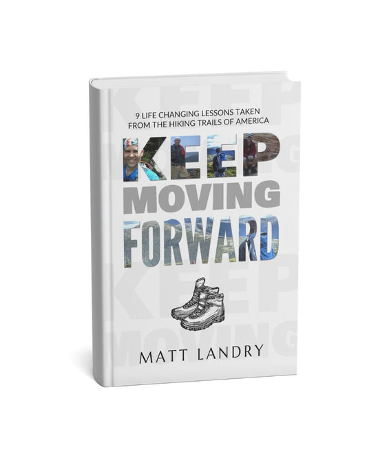 Keep Moving Forward - 9 Life-Changing Lessons Taken from the Hiking Trails of America - Paperback Book
